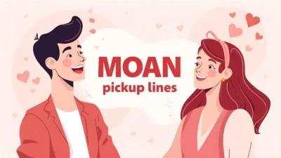 Moan Pickup Lines