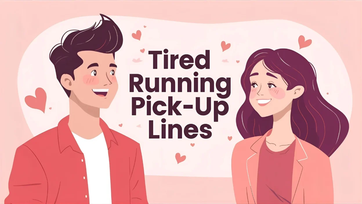 Tired Running Pick-Up Lines