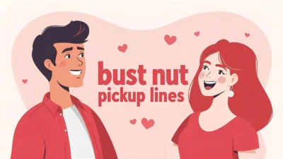 bust nut pickup lines