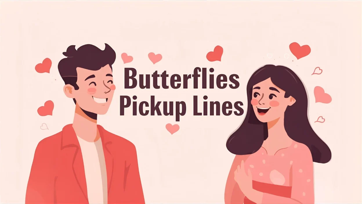 Butterflies Pickup Lines