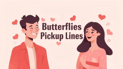 Butterflies Pickup Lines