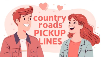 Country Roads Pickup Lines
