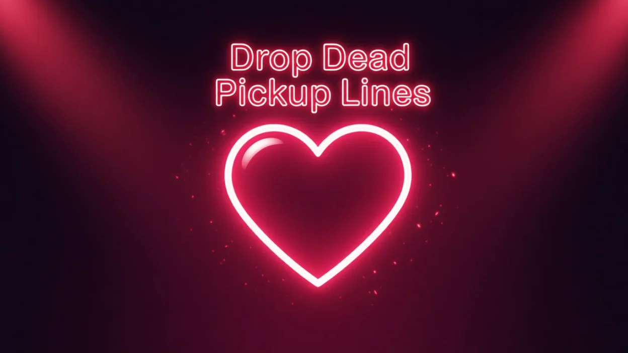 drop dead pickup lines