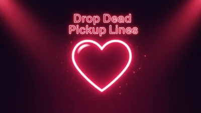 drop dead pickup lines
